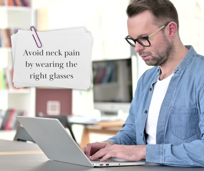 Avoid neck pain by wearing the right glasses